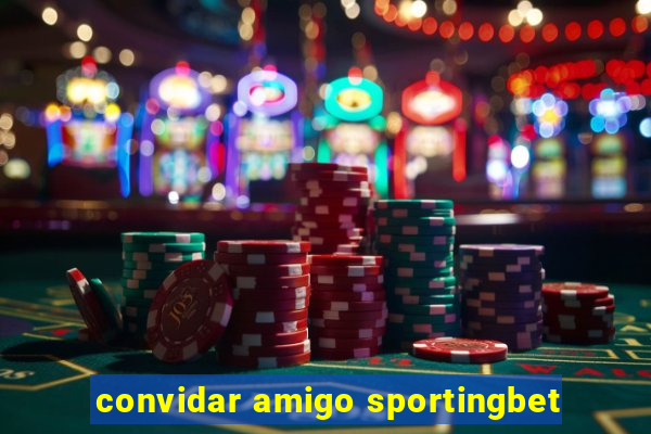 convidar amigo sportingbet